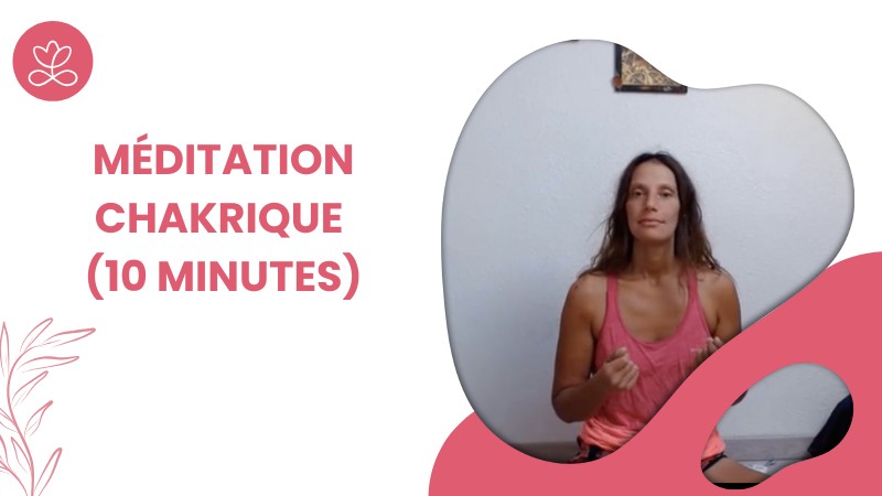 10 - Méditation Chakrique (10 minutes)